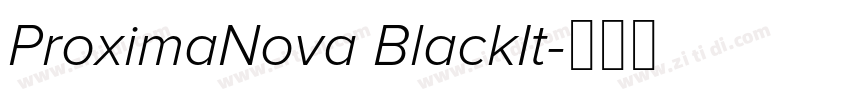 ProximaNova BlackIt字体转换 ProximaNova BlackIt字体转换